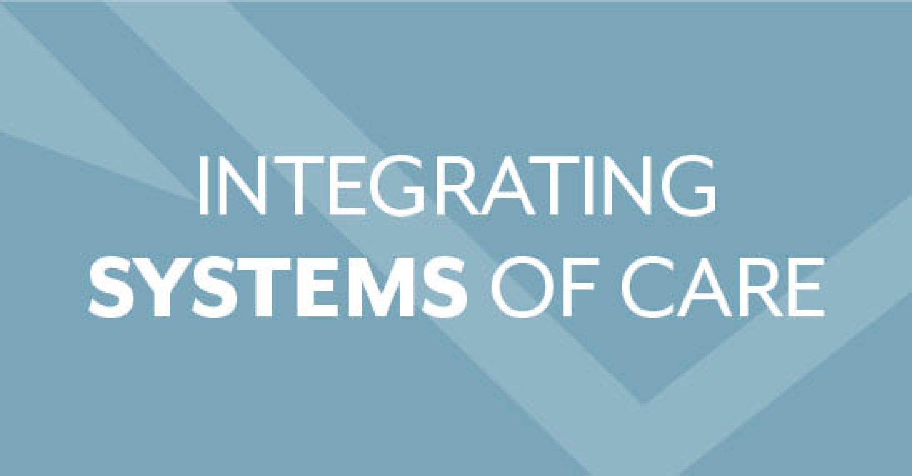 Integrating Systems of Care